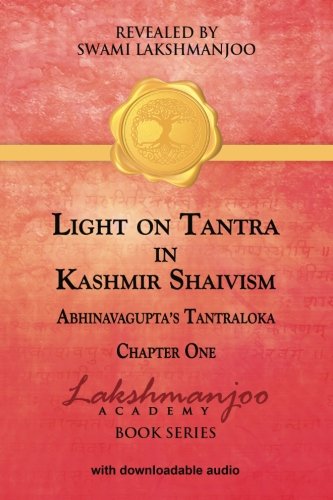Swami Lakshmanjoo Light On Tantra In Kashmir Shaivism, Chapter One Of Abhinavagupta's Tantraloka
