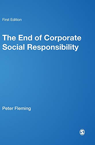 The End of Corporate Social Responsibility: Crisis and Critique