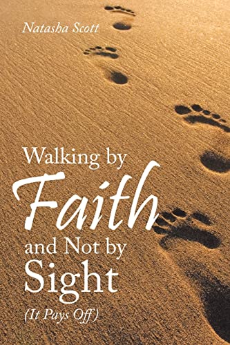 Walking by Faith and Not by Sight: (It Pays Off)