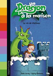 Un dragon à la maison. Vol. 3. La vie de château