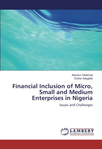 Financial Inclusion of Micro, Small and Medium Enterprises in Nigeria: Issues and Challenges