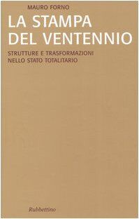 La stampa del Ventennio. Strutture e trasformazioni nello stato totalitario