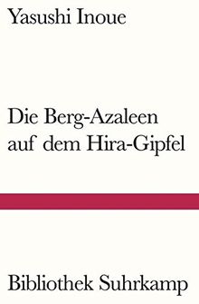 Die Berg-Azaleen auf dem Hira-Gipfel: Erzählungen (Bibliothek Suhrkamp)