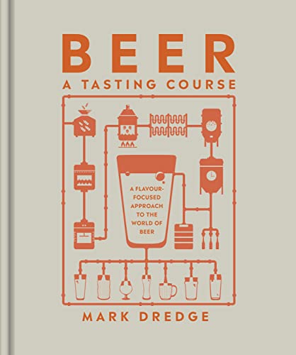 Mark Dredge Beer A Tasting Course, A Flavour-Focused Approach To The World Of Beer