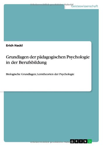 Grundlagen der pädagogischen Psychologie in der Berufsbildung: Biologische Grundlagen; Lerntheorien der Psychologie