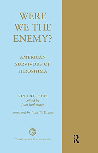 Were We The Enemy? American Survivors Of Hiroshima (Transitions: Asia & Asian America)