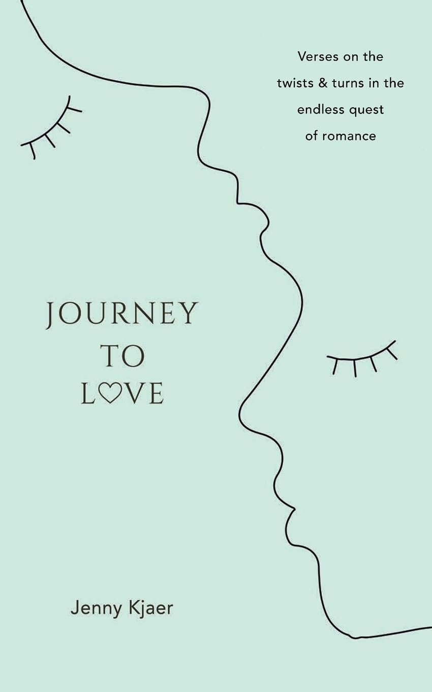 Journey to Love: Verses on the twists & turns in the endless quest of romance