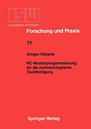 NC-Musterprogrammierung für die rechnerintegrierte Textilfertigung (ISW Forschung und Praxis, 71, Band 71)