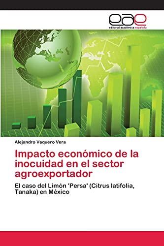 Impacto económico de la inocuidad en el sector agroexportador: El caso del Limón 'Persa' (Citrus latifolia, Tanaka) en México