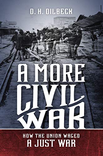 A More Civil War: How the Union Waged a Just War (Civil War America)