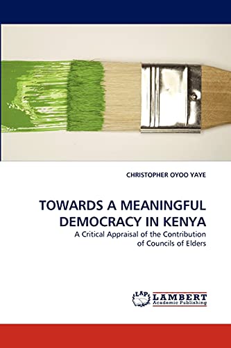TOWARDS A MEANINGFUL DEMOCRACY IN KENYA: A Critical Appraisal of the Contribution of Councils of Elders