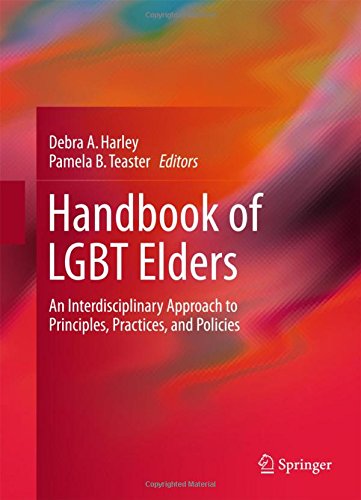 Handbook of LGBT Elders: An Interdisciplinary Approach to Principles, Practices, and Policies