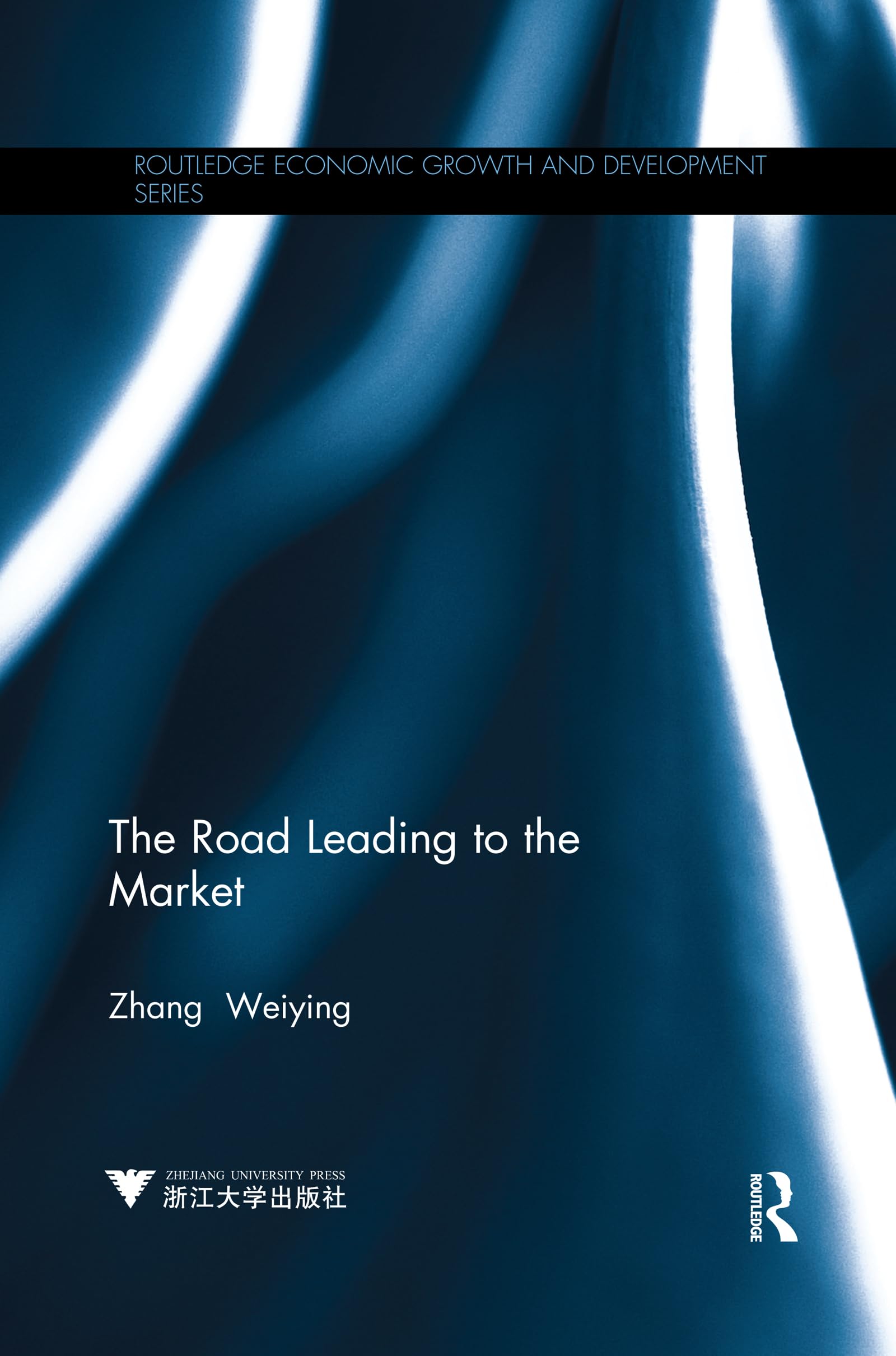 The Road Leading to the Market (Routledge Economic Growth and Development)