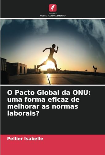 O Pacto Global da ONU: uma forma eficaz de melhorar as normas laborais?