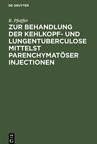 Zur Behandlung der Kehlkopf- und Lungentuberculose mittelst parenchymatöser Injectionen: Nebst einer neuen Hypothese ueber die tuberculöse Lungenspitzenerkrankung