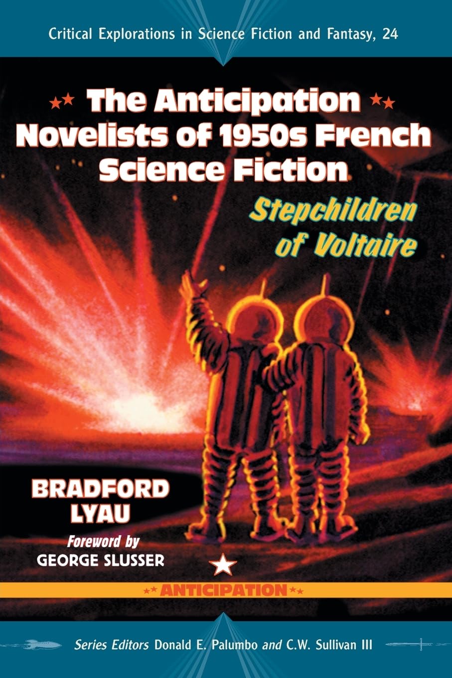 The Anticipation Novelists of 1950s French Science Fiction: Stepchildren of Voltaire (Critical Explorations in Science Fiction and Fantasy, Band 24)
