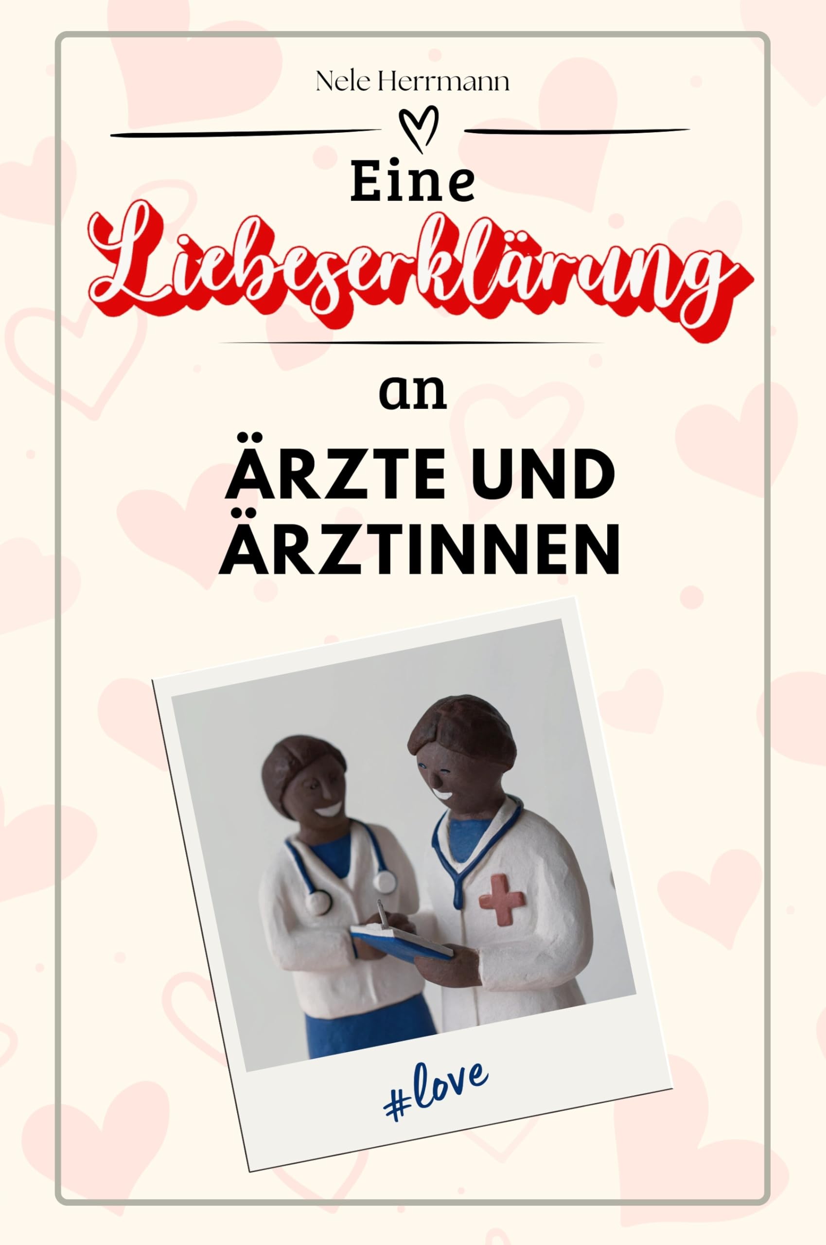 Eine Liebeserklärung an Ärzte und Ärztinnen - Die große Hommage - das perfekte Geschenk für Weihnachten und Geburtstag und jeden Anlass