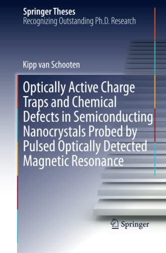 Optically Active Charge Traps and Chemical Defects in Semiconducting Nanocrystals Probed by Pulsed Optically Detected Magnetic Resonance (Springer Theses)