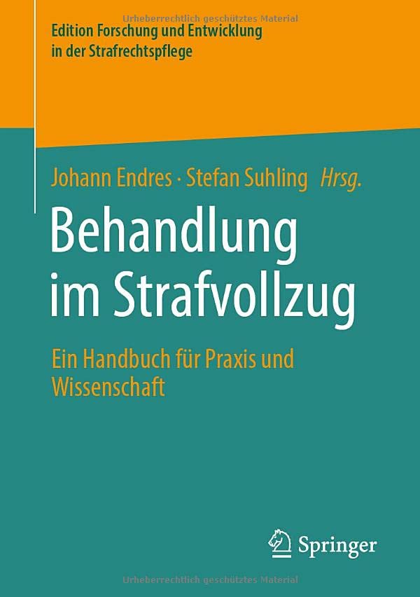 Behandlung im Strafvollzug: Ein Handbuch für Praxis und Wissenschaft (Edition Forschung und Entwicklung in der Strafrechtspflege)
