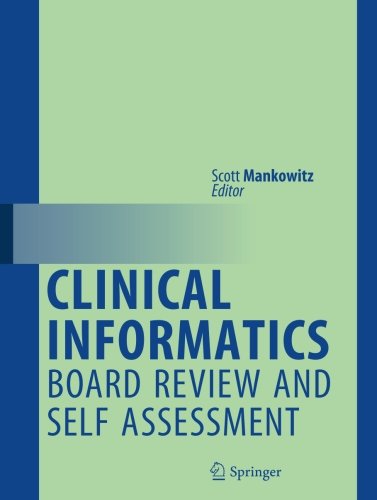 Clinical Informatics Board Review and Self Assessment