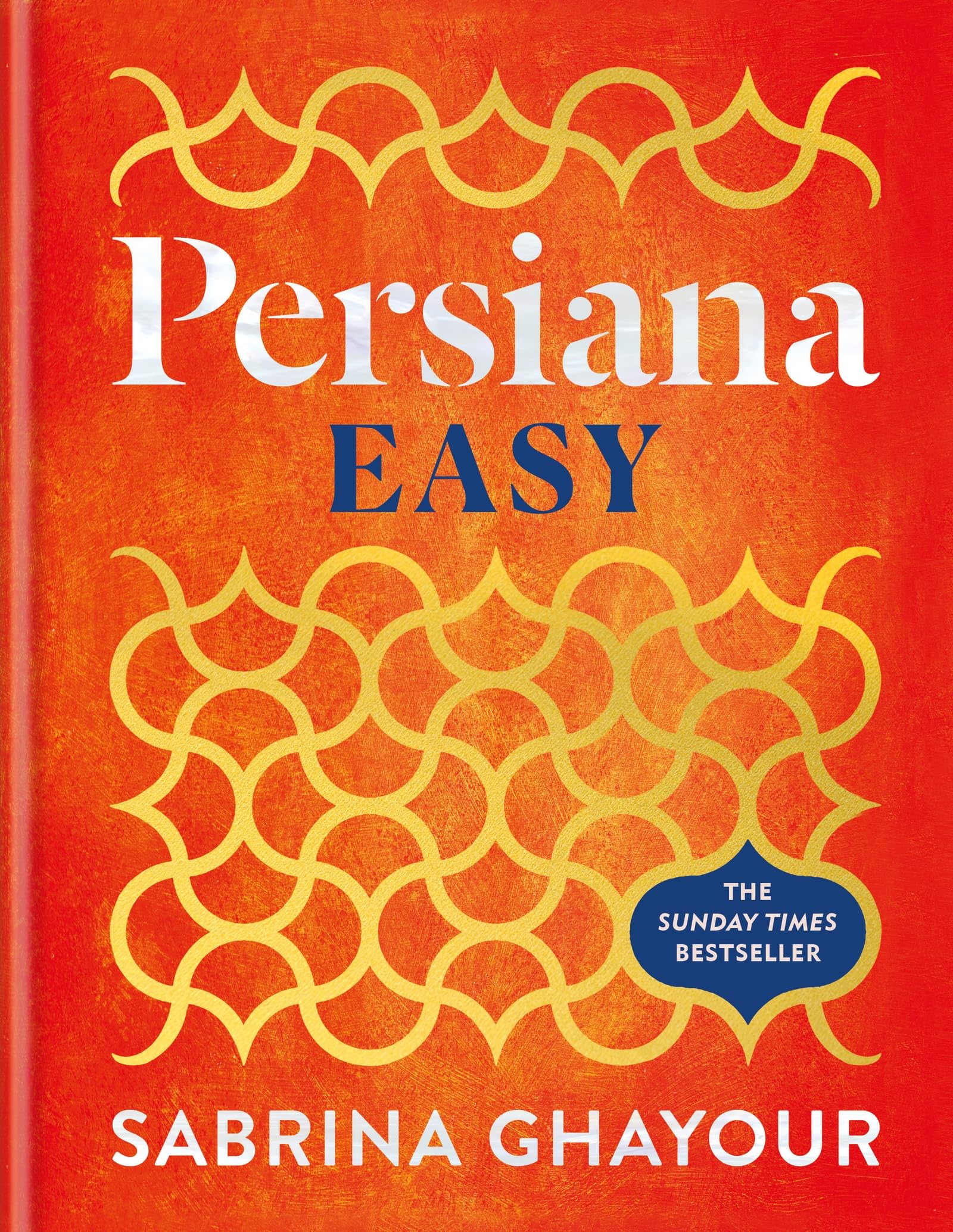 Persiana Easy: The BRAND NEW collection of over 100 super-simple recipes