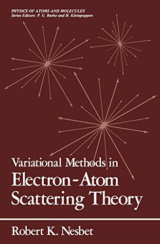 Variational Methods in Electron-Atom Scattering Theory (Physics of Atoms and Molecules)