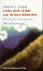 Liebe dich selbst wie deinen Naechsten. Die Psychotherapie der Selbstbeziehung