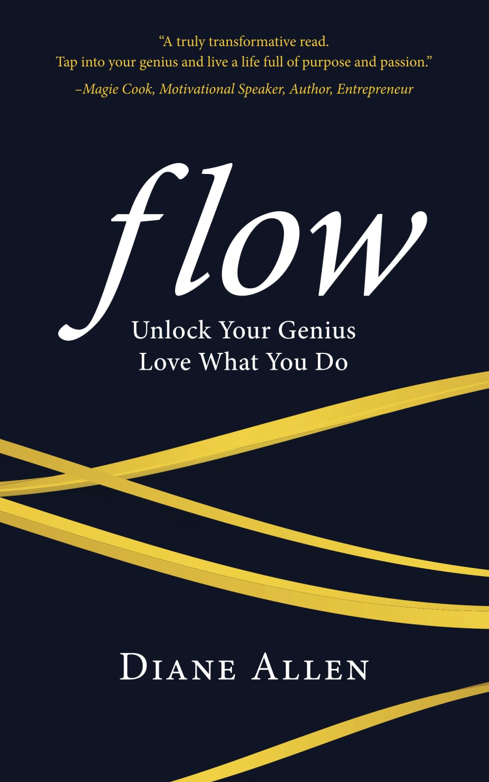 Flow: Unlock Your Genius, Love What You Do