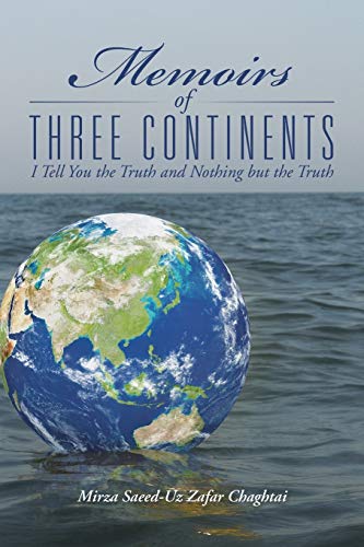 Memoirs of Three Continents: I Tell You The Truth And Nothing But The Truth
