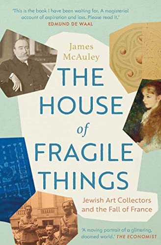 The House of Fragile Things - Jewish Art Collectors and the Fall of France - James McAuley Kartoniert (TB)