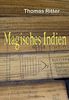 Magisches Indien: Mächtige Götter, Geheimnisvolle Palmblattbibliotheken, Verlorene Schätze