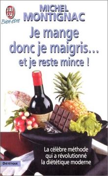 Je mange donc je maigris... et je reste mince ! (Bien-être)