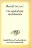 Die Apokalypse des Johannes: Ein Zyklus von zwölf Vorträgen mit einem einleitenden öffentlichen Vortrag gehalten in Nürnberg vom 17. bis 30 Juni 1908