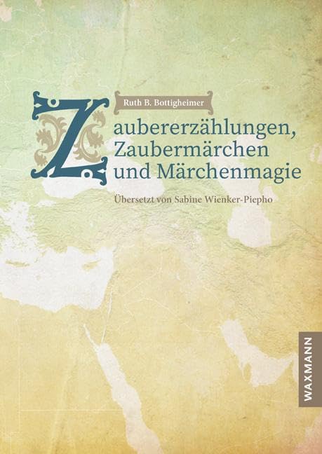 Bottigheimer, Ruth B.: Zaubererzählungen, Zaubermärchen und Märchenmagie