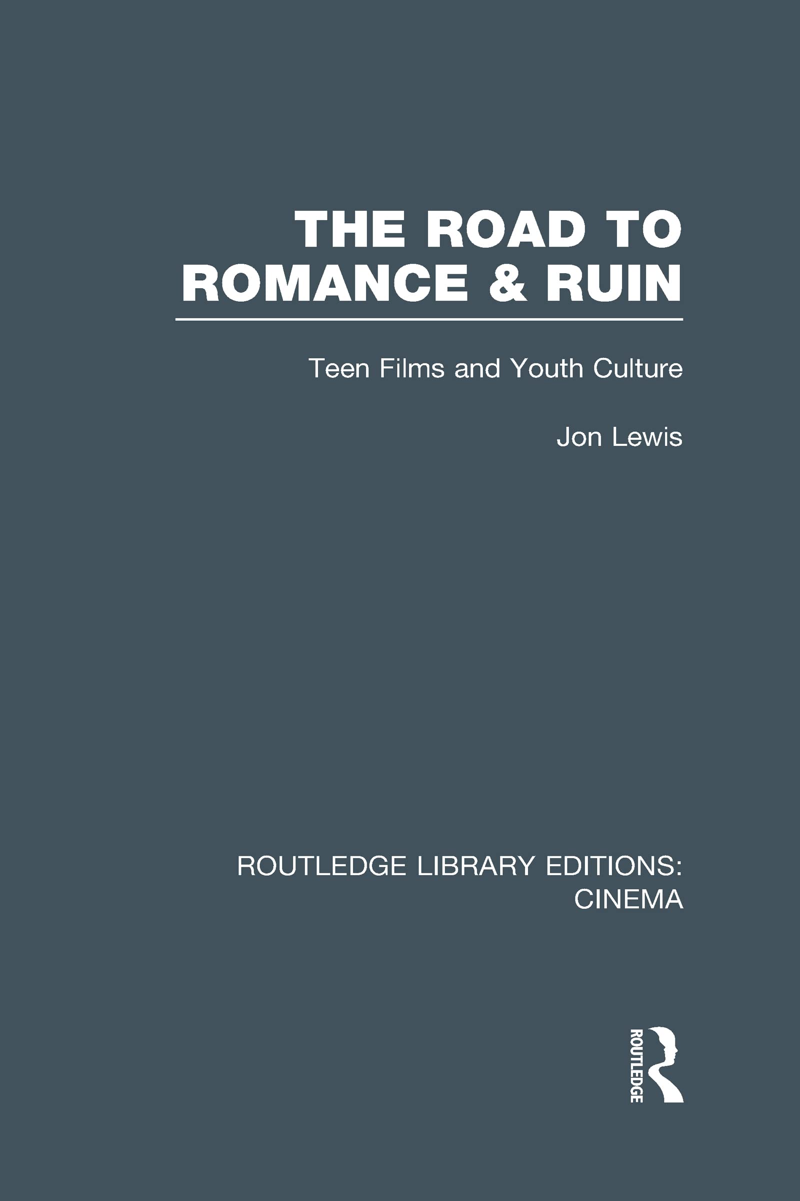 The Road to Romance and Ruin: Teen Films and Youth Culture (Routledge Library Editions: Cinema, 15, Band 15)