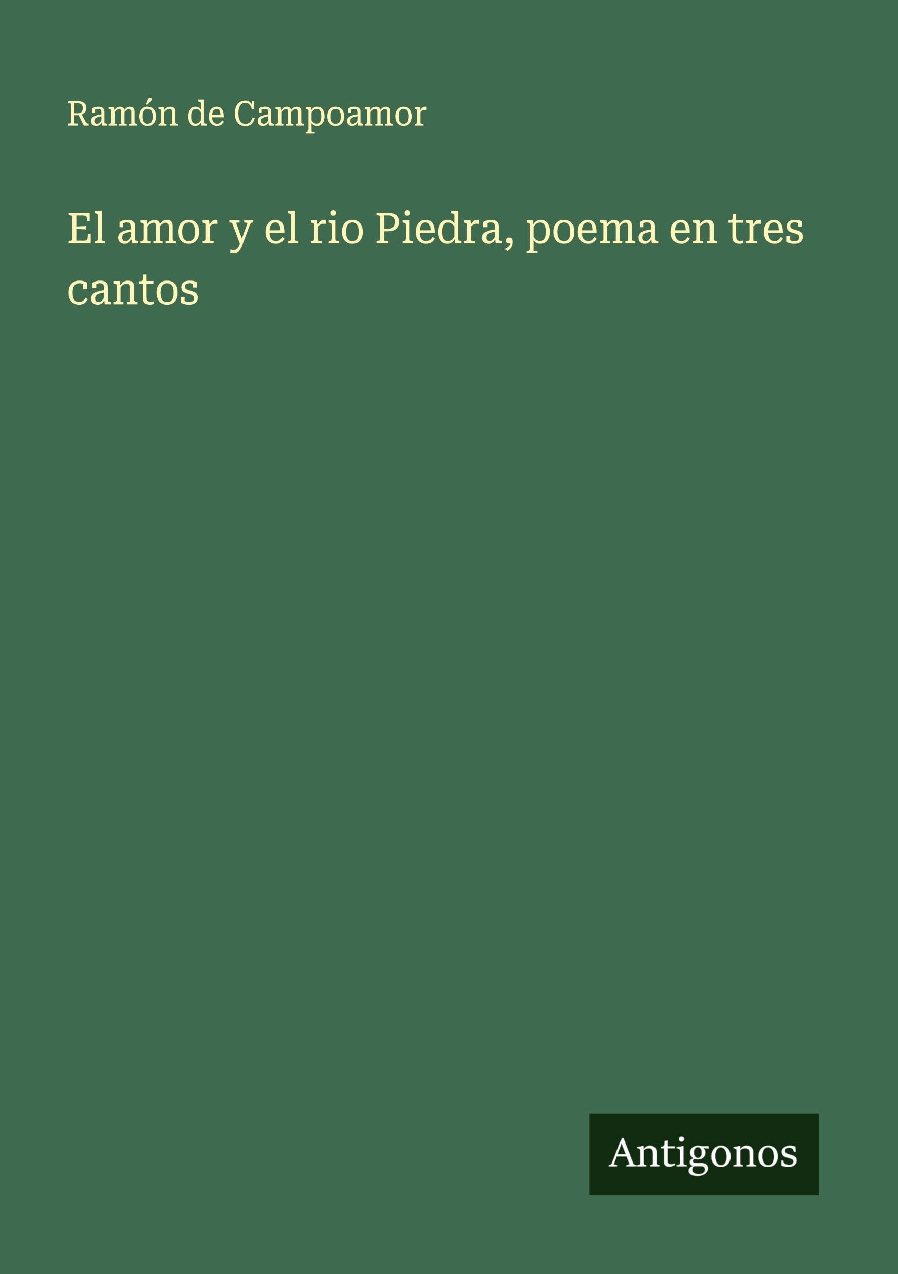 El amor y el rio Piedra, poema en tres cantos