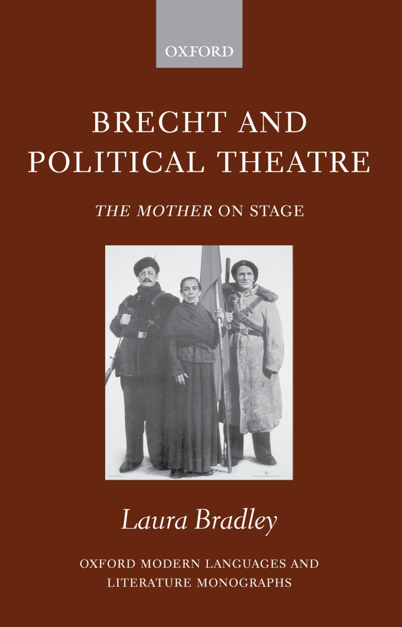Brecht and Political Theatre: The Mother on Stage (Oxford Modern Languages & Literature Monographs)