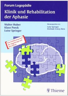 Klinik und Rehabilitation der Aphasie: Eine Einführung für Therapeuten, Angehörige und Betroffene