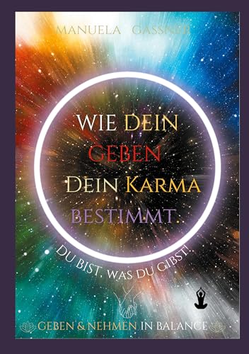 Wie dein Geben dein Karma bestimmt: Du bist, was du gibst!