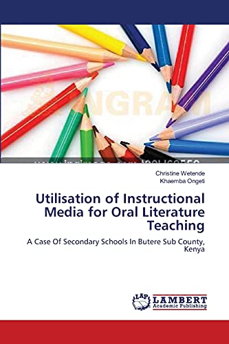 Utilisation of Instructional Media for Oral Literature Teaching: A Case Of Secondary Schools In Butere Sub County, Kenya