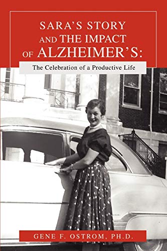 SARA¿S STORY AND THE IMPACT OF ALZHEIMER¿S: The Celebration of a Productive Life