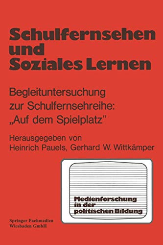Schulfernsehen und soziales Lernen: Begleituntersuchung zur Schulfernsehserie „Auf dem Spielplatz“ (Medien in der politischen Bildung, 3, Band 3)