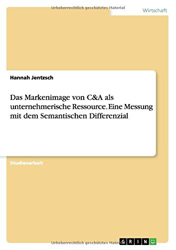 Das Markenimage von C&A als unternehmerische Ressource. Eine Messung mit dem Semantischen Differenzial