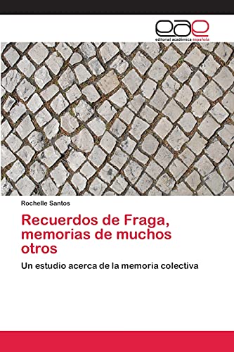 Recuerdos de Fraga, memorias de muchos otros: Un estudio acerca de la memoria colectiva