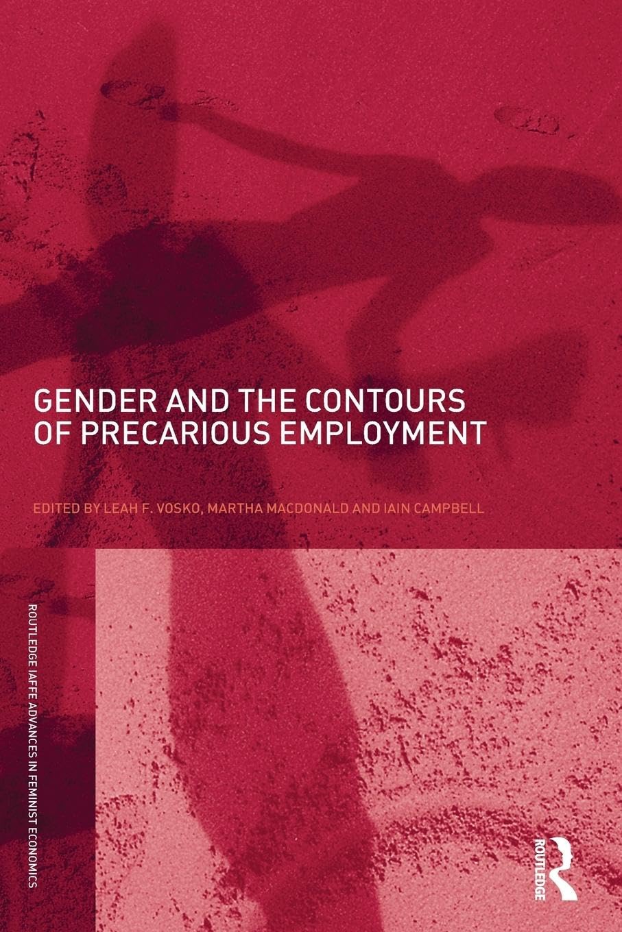 Gender and the Contours of Precarious Employment (Routledge Iaffe Advances in Feminist Economics, 8, Band 8)
