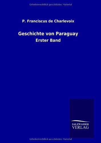 Geschichte von Paraguay: Erster Band