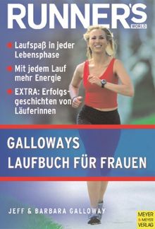 Runner's World: Galloways Laufbuch für Frauen: Laufspaß in jeder Lebensphase. Mit jedem Lauf mehr Energie. EXTRA: Erfolgsgeschichten von Läuferinnen