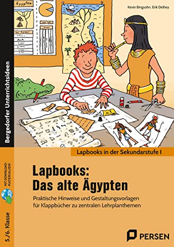 Lapbooks: Das alte Ägypten: Praktische Hinweise und Gestaltungsvorlagen für Klappbücher zu zentralen Lehrplanthemen (5. und 6. Klasse) (Lapbooks in der Sekundarstufe I)