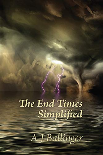 The End Times Simplified (First Edition, Band 1)
