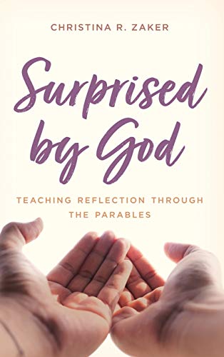 Surprised by God: Teaching Reflection through the Parables